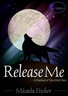 Release Me - Micaela Fischer