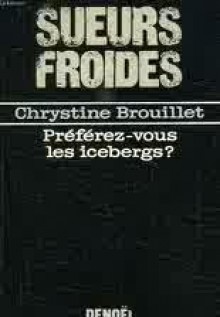 Préférez-vous les icebergs? - Chrystine Brouillet