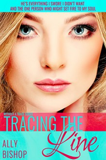 Tracing the Line: a contemporary erotic romance novel (Without a Trace Book 3) - Ally Bishop, Patricia D. Eddy