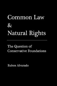 Common Law & Natural Rights - Ruben Alvarado