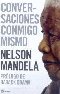 Conversations with Myself - Nelson R Mandela