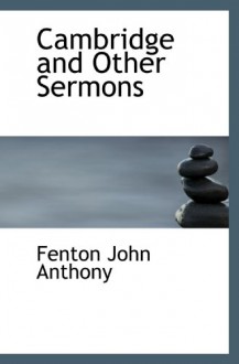 Cambridge and Other Sermons - Fenton John Anthony