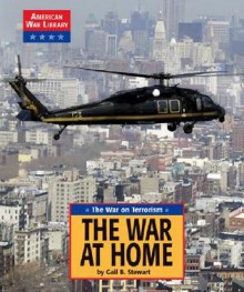 The War on Terrorism: The War at Home (American War Library) - Gail B. Stewart