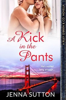 A Kick in the Pants - Jenna Sutton