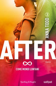 After 3. Come mondi lontani - Anna Todd