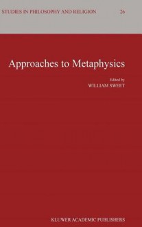 Approaches To Metaphysics - William Sweet