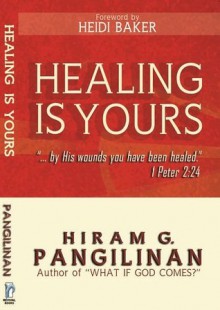 Healing Is Yours - Heidi Baker, Hiram Pangilinan