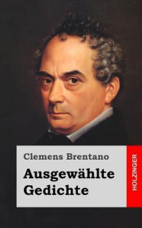 Ausgewahlte Gedichte - Clemens Brentano