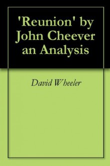 'Reunion' by John Cheever an Analysis - David Wheeler