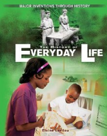 The History of Everyday Life - Elaine Landau