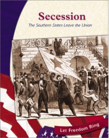 Secession: The Southern States Leave The Union - Judith Peacock