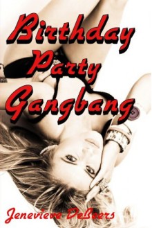 Birthday Party Gangbang - Jenevieve DeBeers