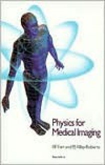 Physics for Medical Imaging - FARR, Penelope J. Allisy-Roberts