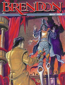 Brendon n. 47: Magic Show - Claudio Chiaverotti, Giuseppe Viglioglia, Massimo Rotundo