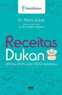 Receitas Dukan (Portuguese Edition) - Pierre Dukan