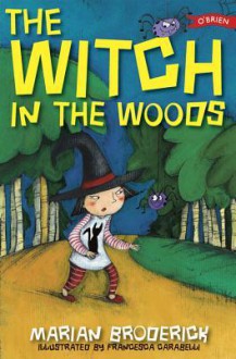 The Witch In The Woods - Marian Broderick, Francesca Carabelli