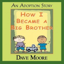 How I Became a Big Brother - Dave Moore, 1st World Library, 1stworld Library