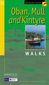 Oban, Mull and Kintyre Walks (Pathfinder Guides) - Jarrold Publishing