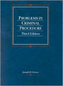 Problems in Criminal Procedure (American Casebook Series) - Joseph D. Grano