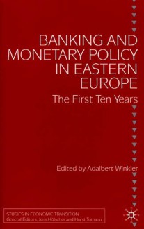 Banking and Monetary Policy in Eastern Europe: The First Ten Years - Adalbert Winkler