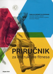 Priručnik za instruktore fitnesa - Marija Andrijašević, Marino Bašić, Tomislav Biščan, Igor Čerenšek, Marko Črljenec, Matija Dunaj, Davor Emeršić, Tomislav Gluhak, Jozo Grgić, Mirna Hajnic, Damir Laštre, Stjepan Heimer, Maja Jelavić, Marija Jurina, Vana Košta, Vedran Omerhodžić, Mladen Palenkas, Vladimir P