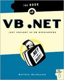 The Book of VB .NET: .Net Insight for VB Developers - Matthew MacDonald