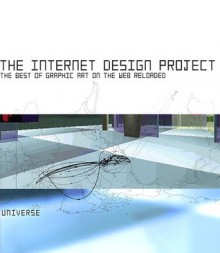 The Internet Design Project II: The Best of Graphic Art on the Web Reloaded - Patrick Burgoyne, Liz Faber