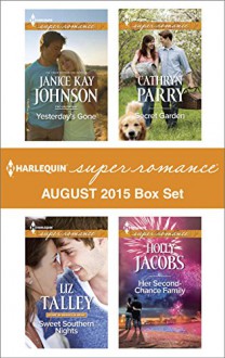 Harlequin Superromance August 2015 - Box Set: Yesterday's GoneSweet Southern NightsSecret GardenHer Second-Chance Family - Janice Kay Johnson, Liz Talley, Cathryn Parry, Holly Jacobs