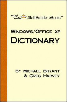 Windows/Office XP Dictionary - Michael Bryant, Greg Harvey