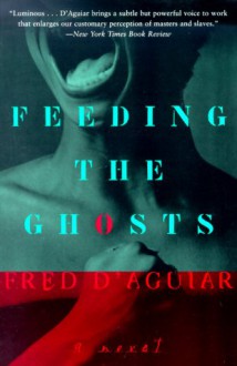 Feeding the Ghosts - Fred D'Aguiar