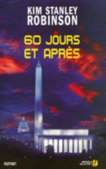 60 jours et après - Kim Stanley Robinson