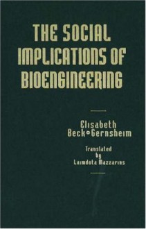 The Social Implications of Bioengineering - Elisabeth Beck-Gernsheim