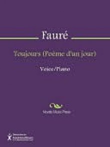 Toujours (Poeme d'un jour) - Gabriel Faure