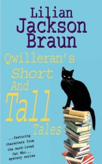 Qwilleran's Short and Tall Tales - Lilian Jackson Braun