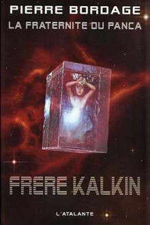 Frère Kalkin (La Fraternité du Panca, #3) - Pierre Bordage