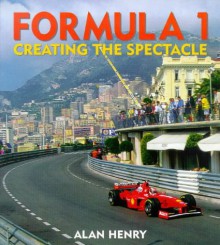 Formula 1: Creating the Spectacle - Alan Henry