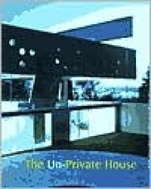 Unprivate House - Terence Riley, Museum of Modern Art (New York)