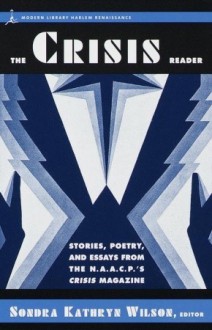 The Crisis Reader: Stories, Poetry, and Essays from the N.A.A.C.P.'s Crisis Magazine - Sondra Kathryn Wilson