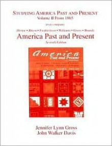 Studying America Past and Present Volume II from 1965 to Accompany America Past and Present Seventh Edition - Jennifer Lynn Gross