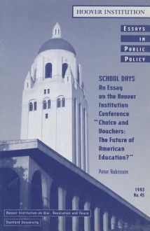 School Days: An Essay on the Hoover Institution Conference "Choice and Vouchers: The Future of American Education" - Peter M. Robinson