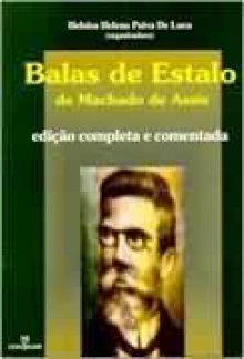 Balas de estalo - Machado de Assis, Heloisa Paiva de Luca