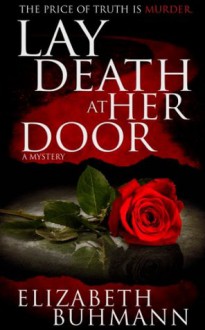 Lay Death at Her Door - Elizabeth Buhmann