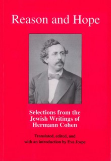 Reason and Hope: Selections from the Jewish Writings of Hermann Cohen - Hermann Cohen