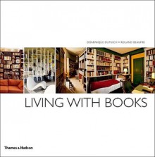 Living with Books - Dominique Dupuich, Roland Beaufre