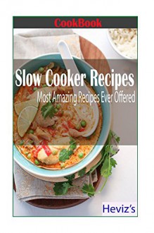 Slow Cooker Recipes 101. Over 100 Nutritious Slow Cooker Meals slow cooker recipes, slow cooker cookbook, slow cooker for two, vegetarian recipes, crockpot recipes, slow cooker breakfast - Heviz's