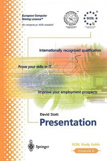 Ecdl Module 6: Presentation: Ecdl - The European PC Standard - David Stott