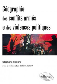 Géographie des Conflits Armés & des Violences Politiques - Stéphane Rosière, Yann Richard