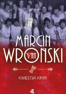 Kwestja krwi - Marcin Wroński