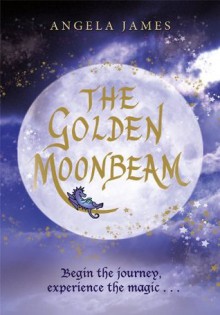 The Golden Moonbeam (The Amshir Legacy Series) - Angela James