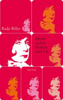 Meine sieben Namen und ich - Rada Biller, Alfred Frank, Sabine Grebing, Traude Langmann, Antje Leetz